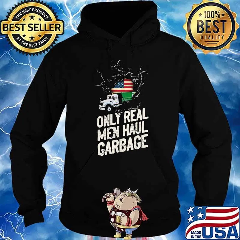 Waste Collector 1 Only Real Men Haul Garbage American Flag Shirt Hoodie