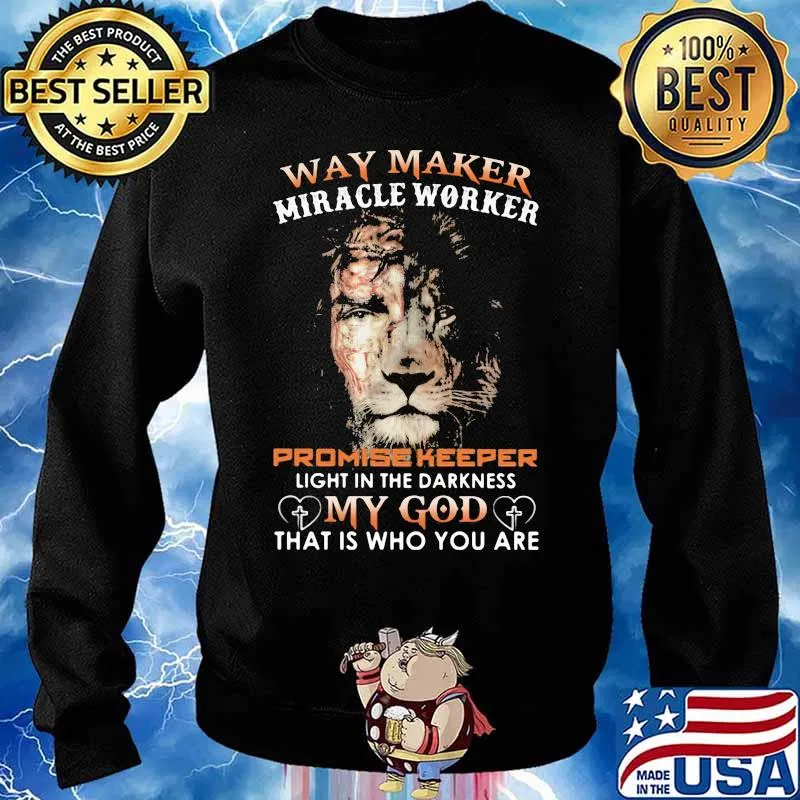 Way Maker Miracle Worker Promise Keeper Light In The Darkness My God That Is Who You Are Lion Of Judah Shirt Sweater
