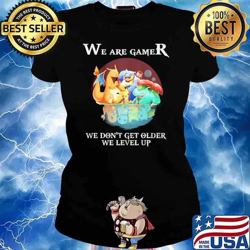 We Are Gamer We Don’t Get Older We Level Up Pokemon Shirt Ladies tee