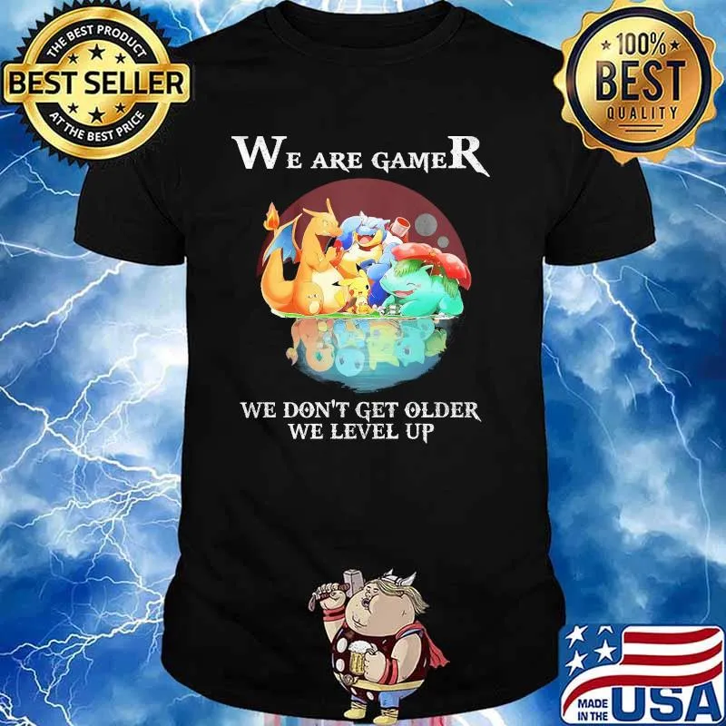 We Are Gamer We Don’t Get Older We Level Up Pokemon Shirt
