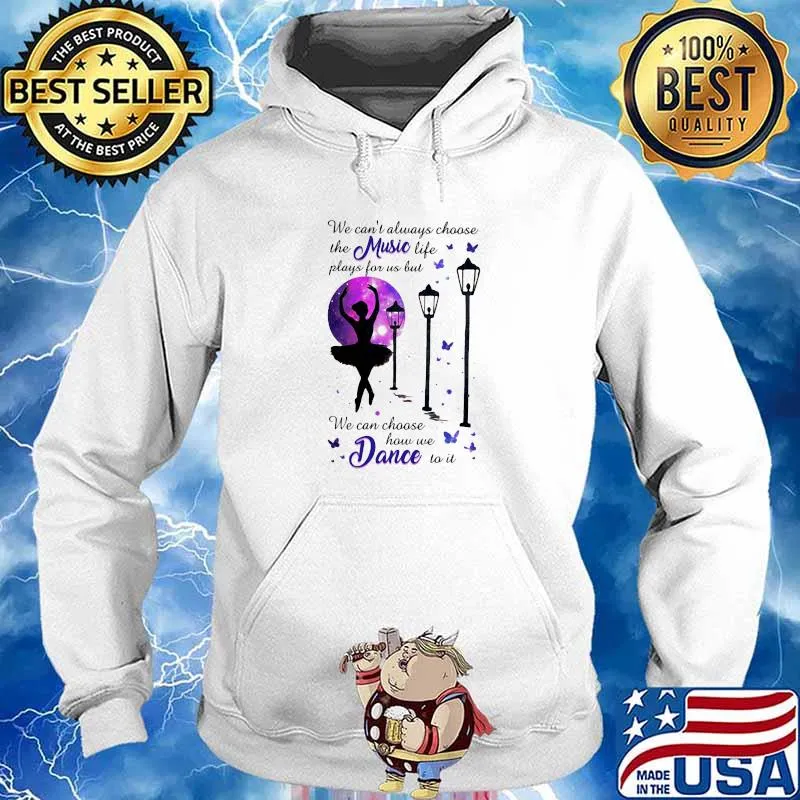 We can’t always choose the music life plays for us but we can choose how we dance to it ballet butterflies Hoodie