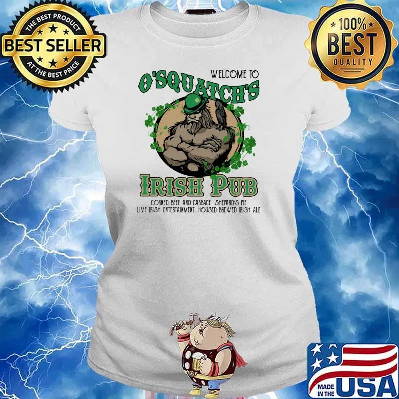 Welcome To O'Squatch's Irish Pub Corned Beef And Cabbace Shepard's Pie Live Irish Entertainment Housed Brewed Irish Ale Shirt Ladies tee