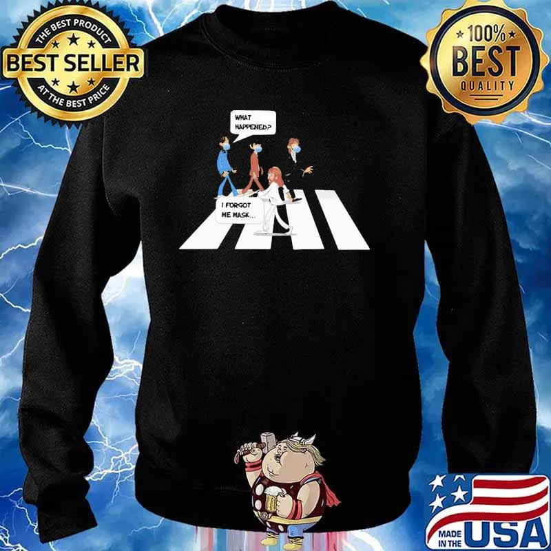 What Happened I Forgot Me Mask Shirt Sweater