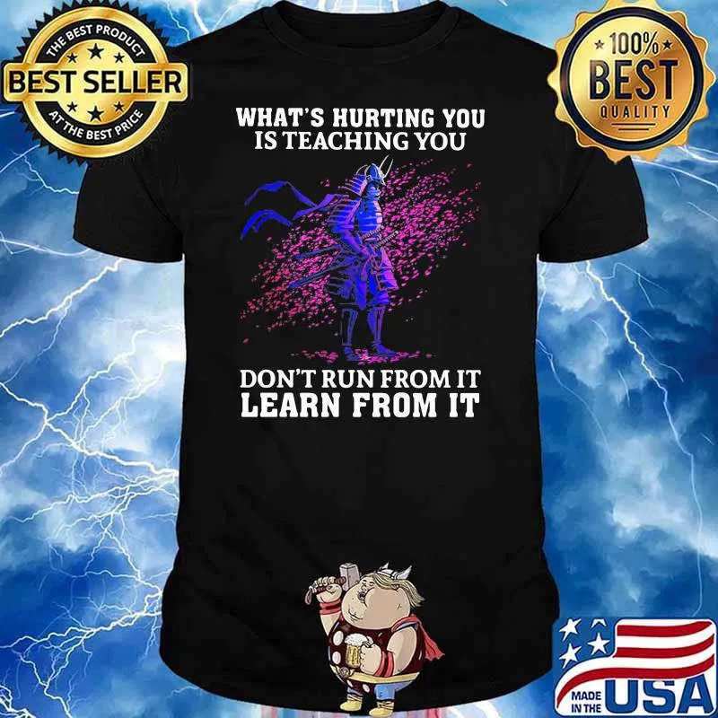 What Is Hurting You Is Teaching You Do Not Run From It Learn From It Veteran Shirt