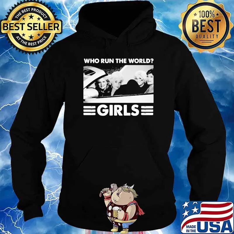 Who Run The World Girls Shirt Hoodie