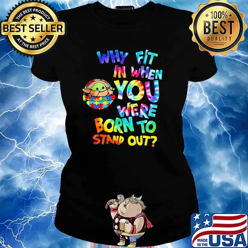 Why Fit In When You Were Born To Stand Out Hippie Baby Yoda Dr Seuss Autism Awareness Shirt Ladies tee