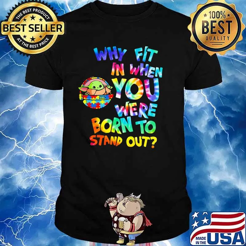 Why Fit In When You Were Born To Stand Out Hippie Baby Yoda Dr Seuss Autism Awareness Shirt