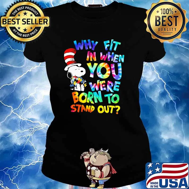 Why Fit In When You Were Born To Stand Out Hippie Snoopy Dr Seuss Autism Awareness Shirt Ladies tee