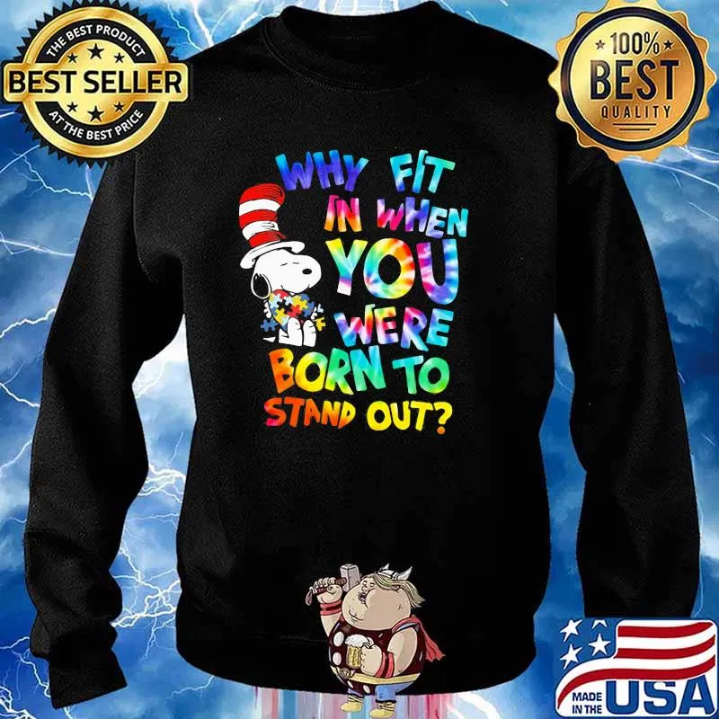 Why Fit In When You Were Born To Stand Out Hippie Snoopy Dr Seuss Autism Awareness Shirt Sweater
