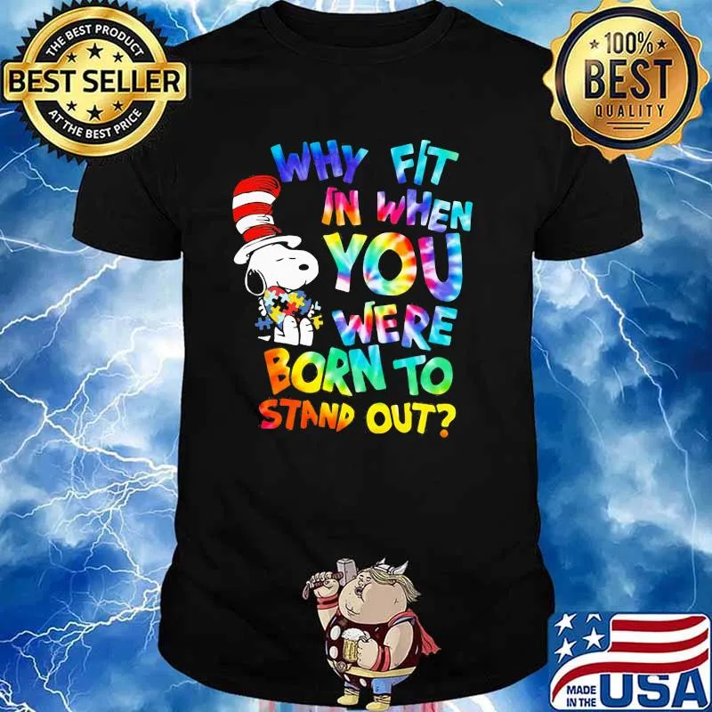 Why Fit In When You Were Born To Stand Out Hippie Snoopy Dr Seuss Autism Awareness Shirt