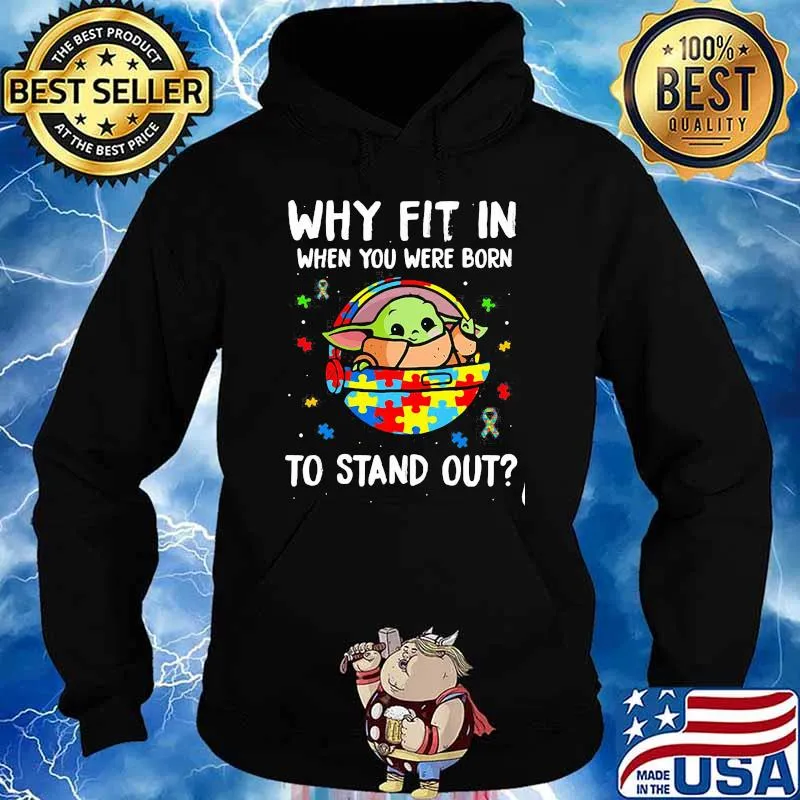 Why Fit In When You Were Born To Stand Up Baby Yoda Autism Awareness Shirt Hoodie