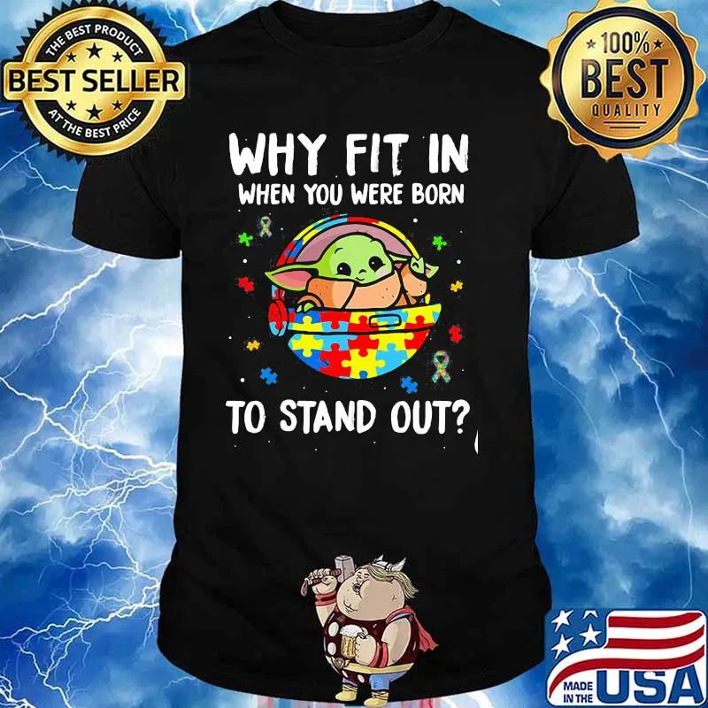 Why Fit In When You Were Born To Stand Up Baby Yoda Autism Awareness Shirt