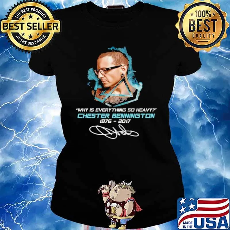 Why Is Everything So Heavy Chester Bennington 1976 2017 Signature Shirt Ladies tee