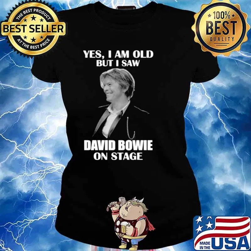 Yes I am old but I saw David Bowie on stage 2021 Ladies tee