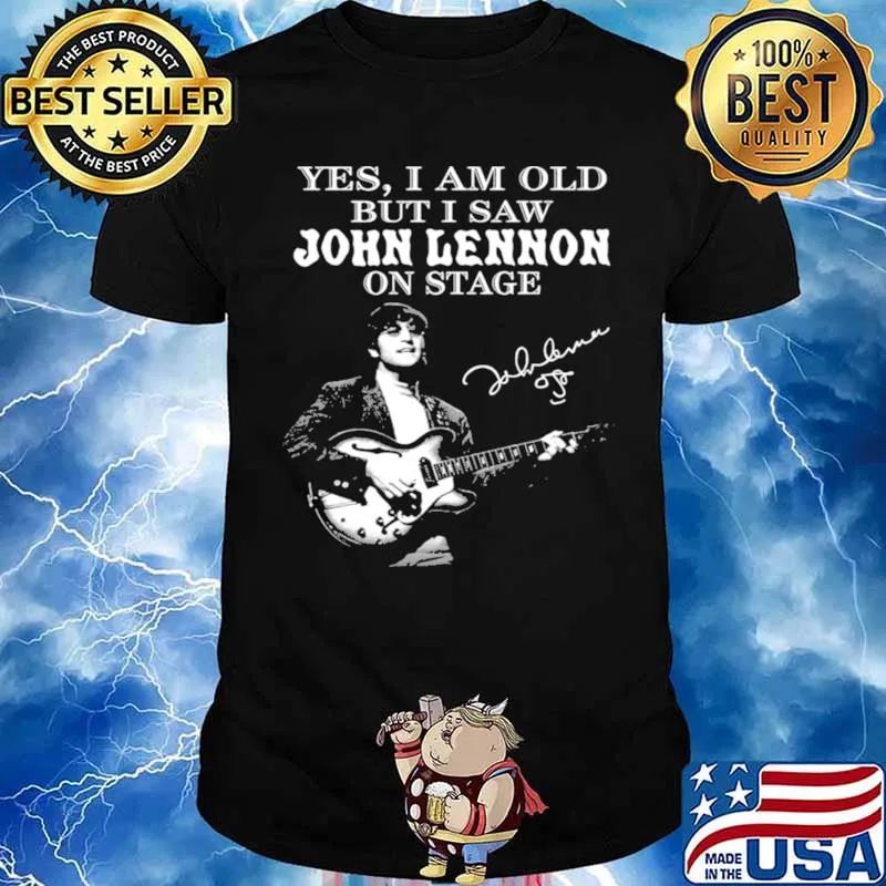 Yes I Am Old But I Saw John Lennon On Stage Signature Shirt