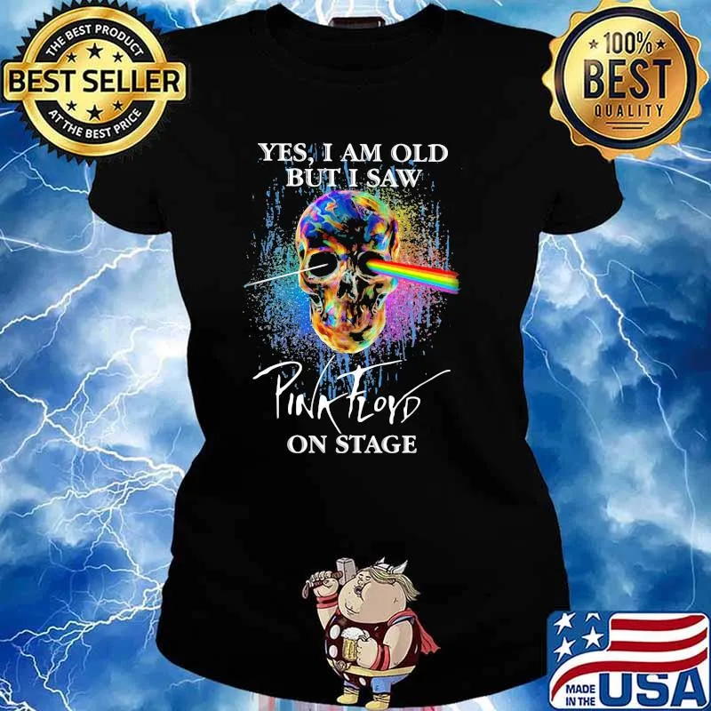 Yes I Am Old But I Saw Pink Floyd On Stage Skull Shirt Ladies tee