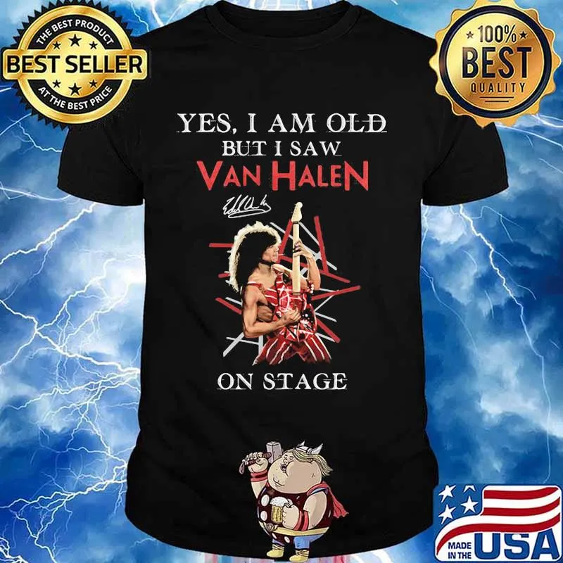 Yes I Am Old But I Saw Van Halen On Stage Signature Shirt