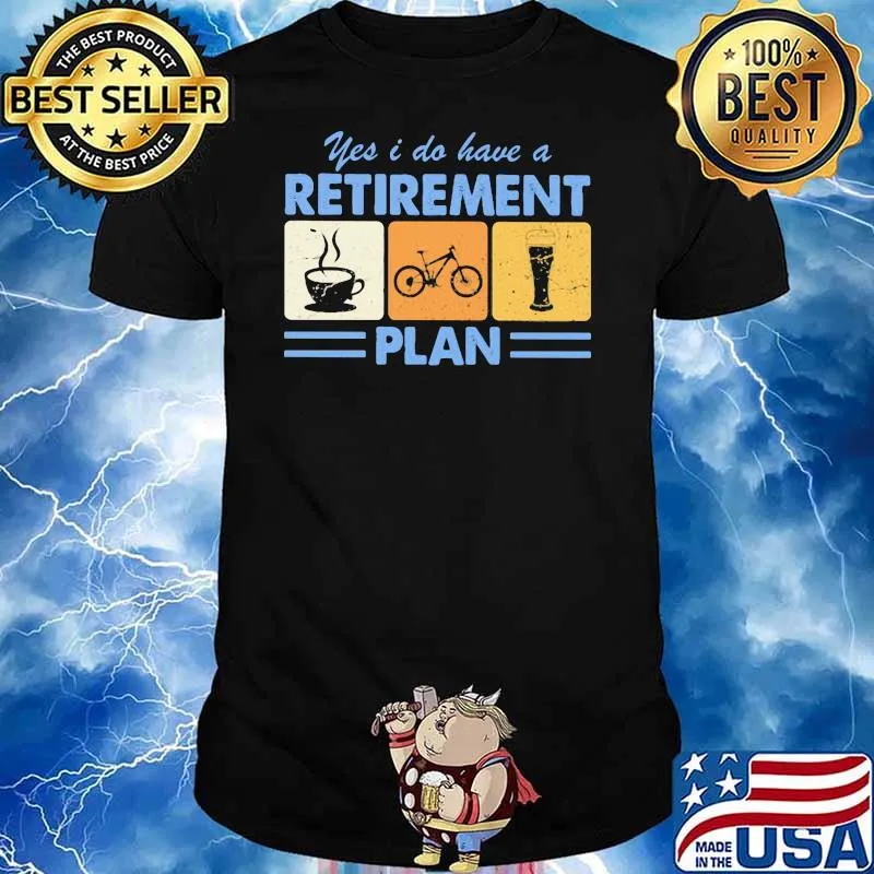 Yes I Do Have A Retirement Plan Coffee Bicycle Drink Vintage Shirt