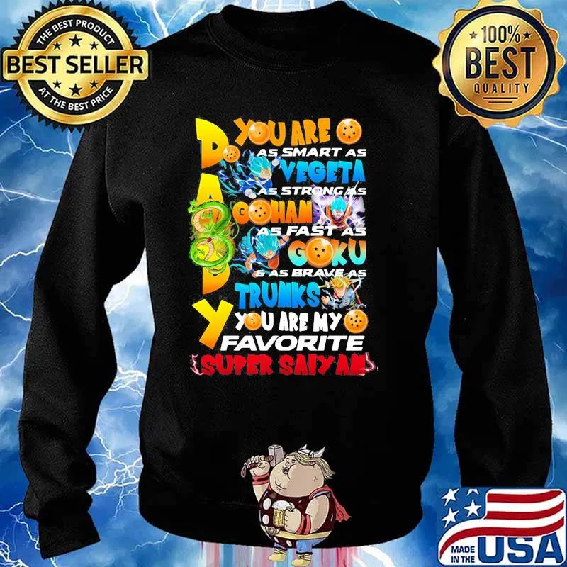 You Are As Smart As Vegeta As Strong As Gohan As Fast As Goku As Brave As Trunks You Are My Favorite Super Saiyan Happy Father Day Shirt Sweater