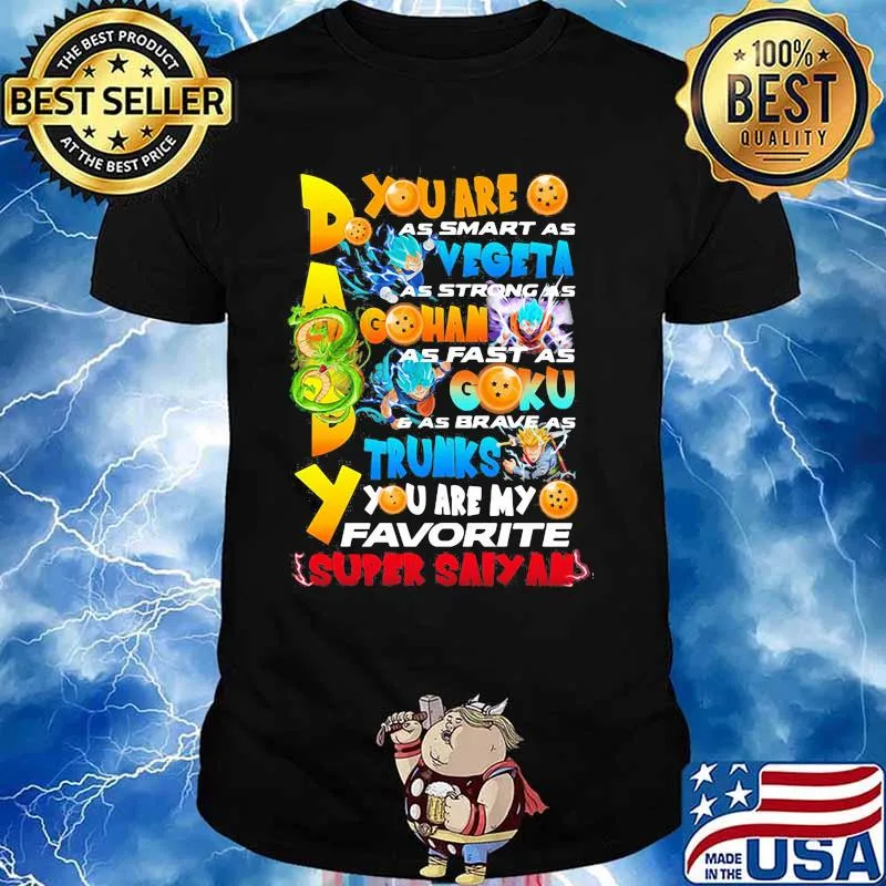 You Are As Smart As Vegeta As Strong As Gohan As Fast As Goku As Brave As Trunks You Are My Favorite Super Saiyan Happy Father Day Shirt