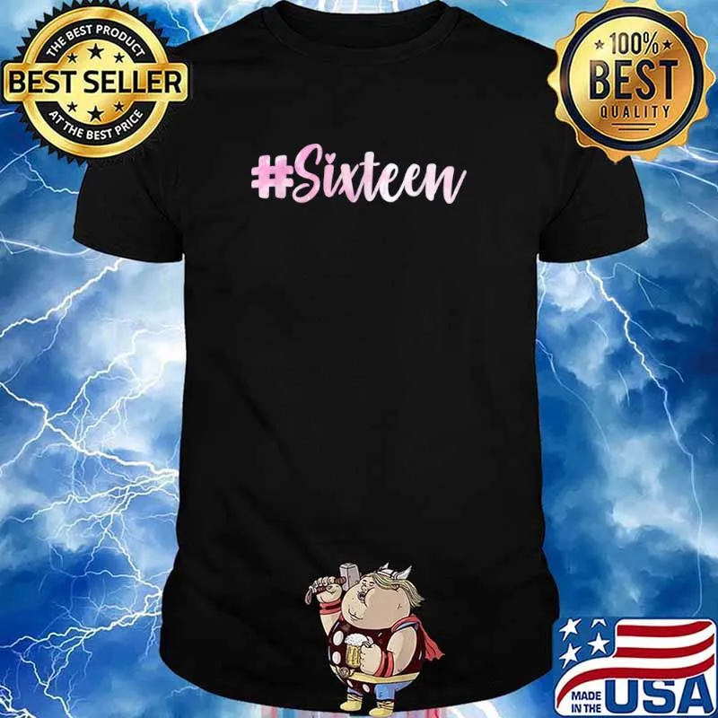 16th Birthday #Sixteen Sixteen Years Old Shirt