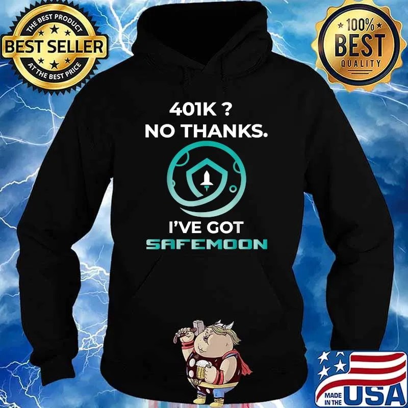 401k No Thanks I've Got SafeMoon Shirt Hoodie