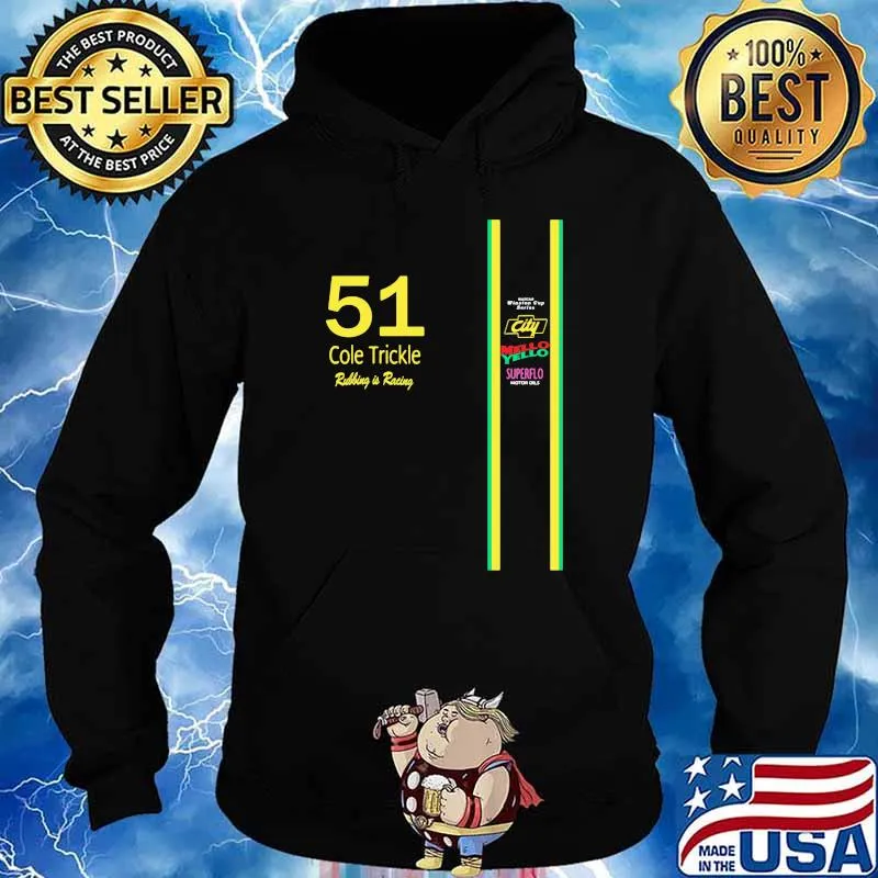51 Cole Trickle Rubbing Is Racing Mello Yello Superflo Shirt Hoodie