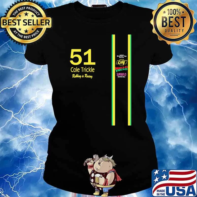 51 Cole Trickle Rubbing Is Racing Mello Yello Superflo Shirt Ladies tee