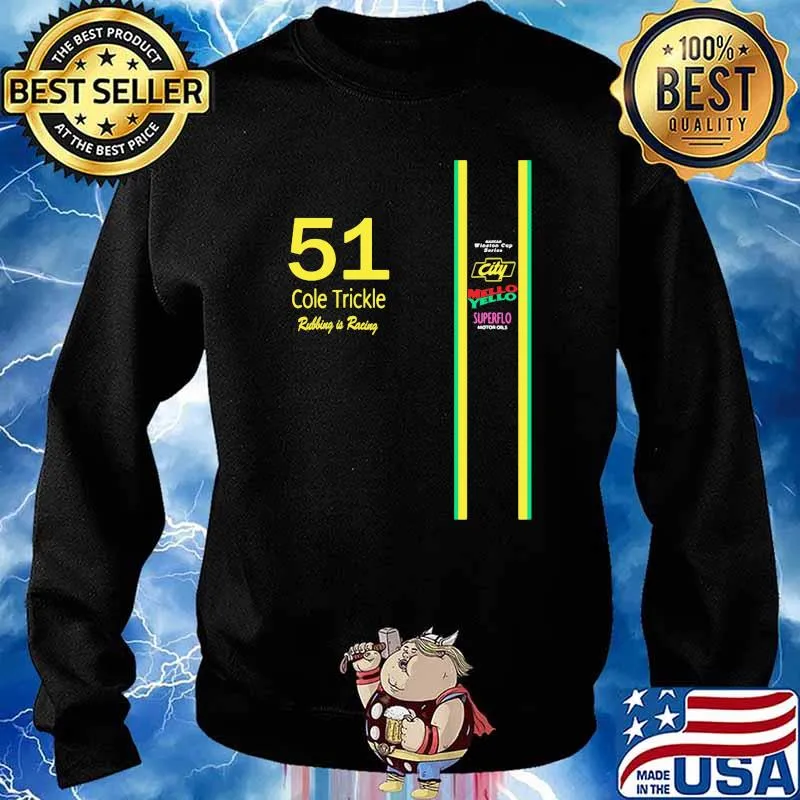 51 Cole Trickle Rubbing Is Racing Mello Yello Superflo Shirt Sweater