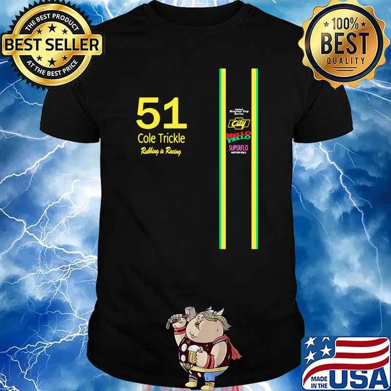 51 Cole Trickle Rubbing Is Racing Mello Yello Superflo Shirt
