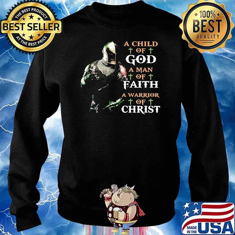 A Child Of God A Man Of Faith A Warrior Of Christ Shirt Sweater