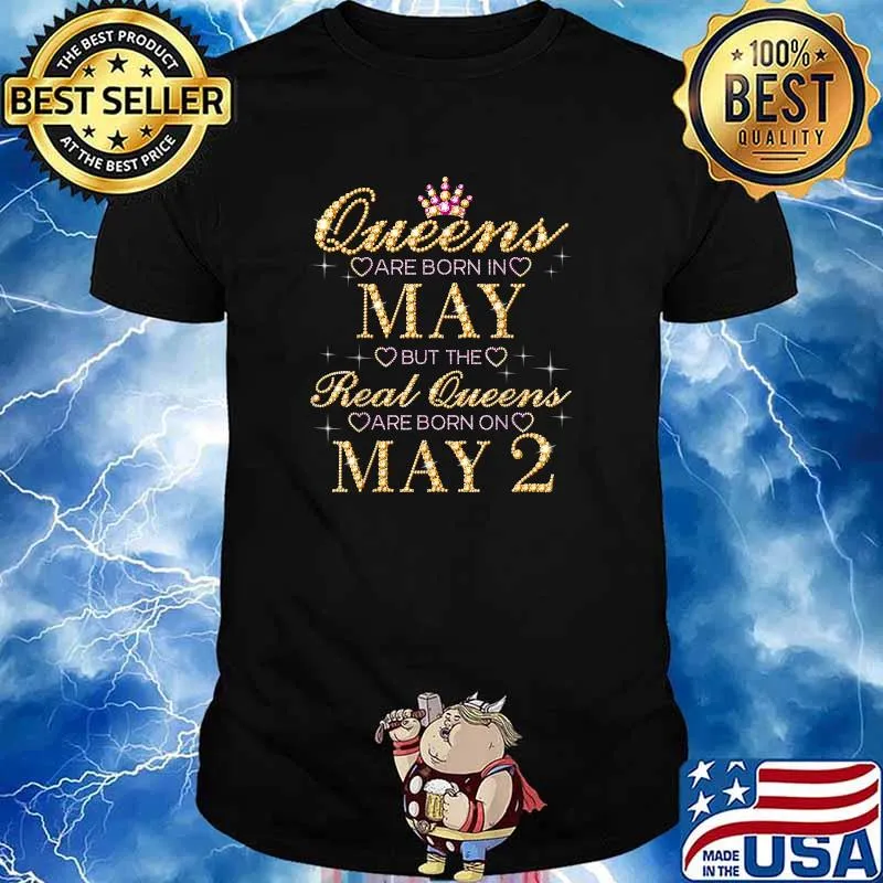 Queens Are Born In May Real Queens Are Born On May 2 Shirt