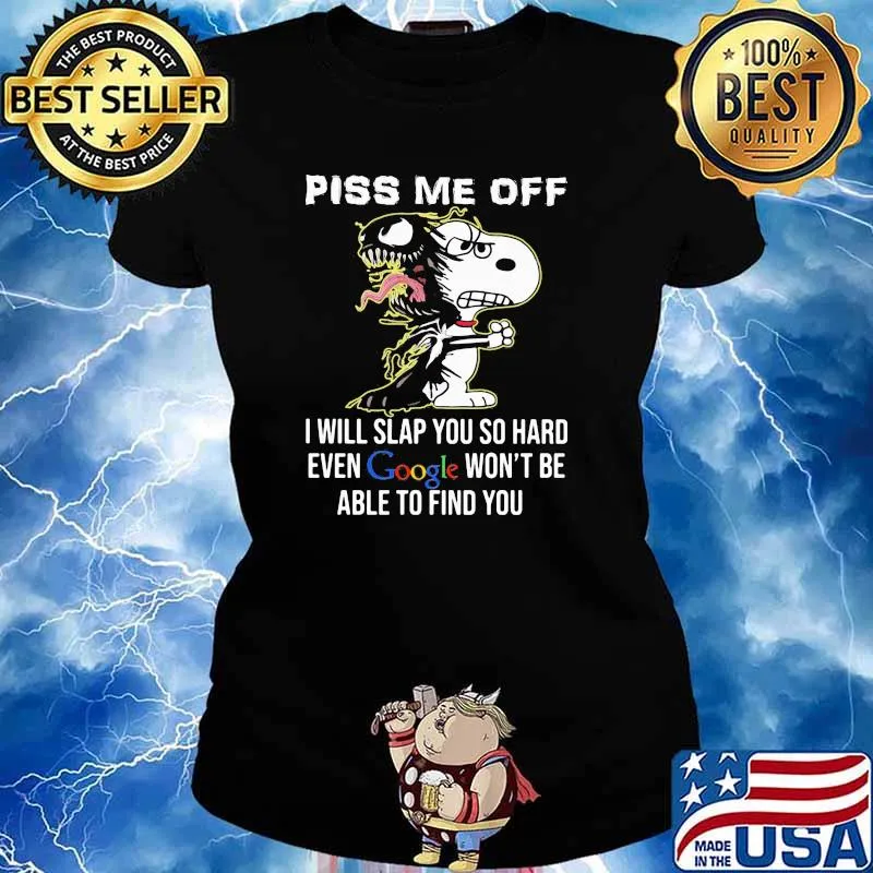 Piss Me Off I Will Slap You SO Hard Even Google Wont Be Able To Find You Snoopy Ladies tee