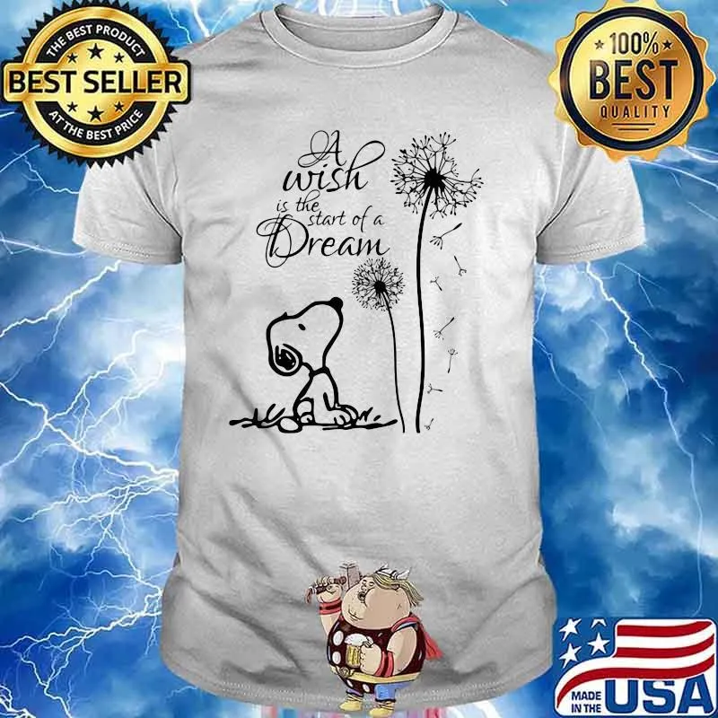 A Wish Is The Start Of A Dream Snoopy Dandelion Shirt