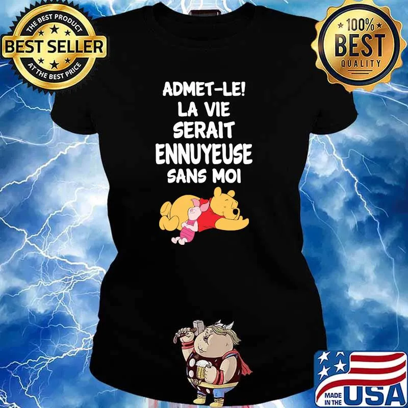 Admet-Le La Vie Serait Ennuyeuse Sans Moi Pooh And Piglet Shirt Ladies tee