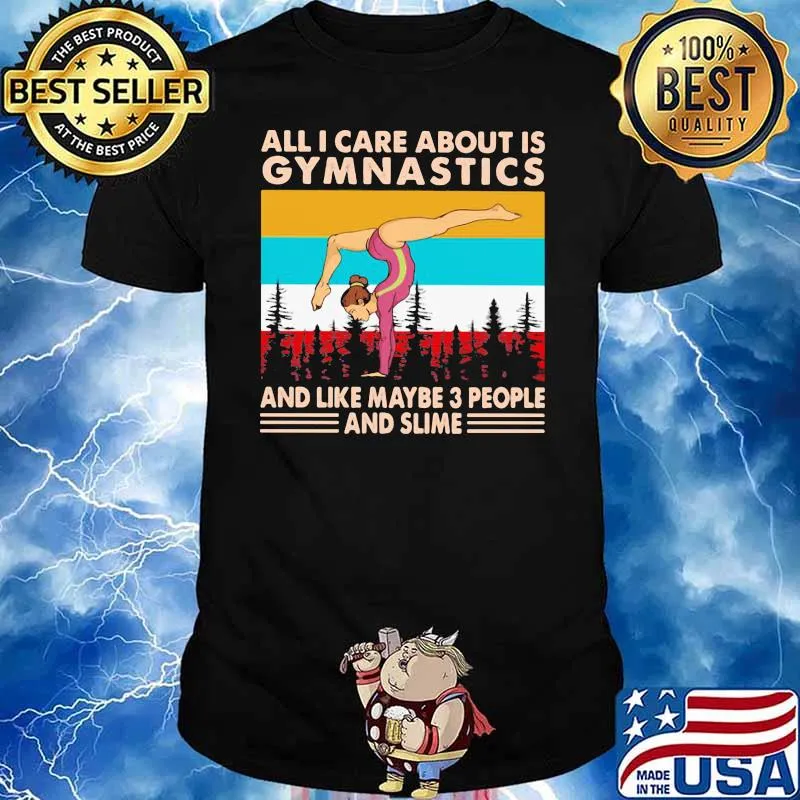 All I Care About Is Gymnastics And I Like Maybe 3 People And Slime Vintage Shirt