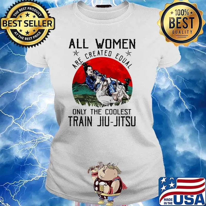 All Women Are Created Equal Only The Coolest Train Jiu Jitsu Blood Moon Shirt Ladies tee