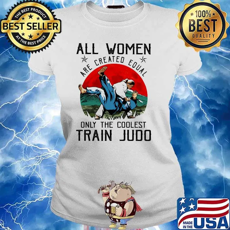 All Women Are Created Equal Only The Coolest Train Judo Blood Moon Shirt Ladies tee