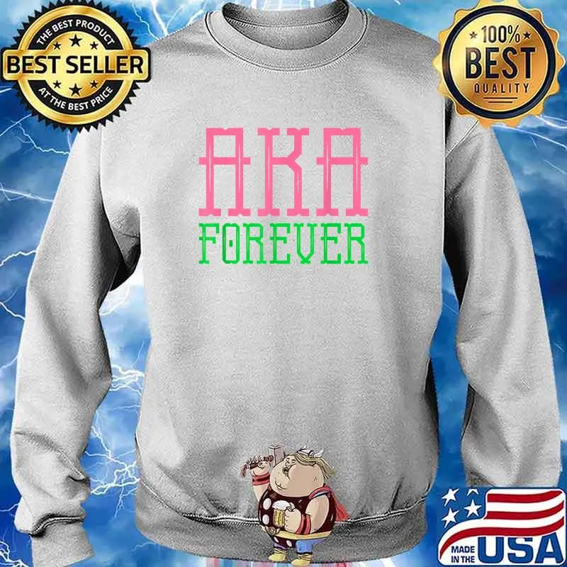 Alpha Kappa AKA Paraphernalia Sorority 1908 AKA Forever Shirt Sweater