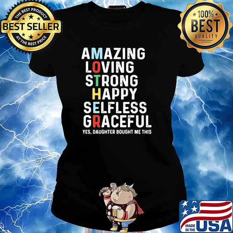 Amazig Loving Strong Happy Selfless Gracefull Yes Daughter Bought Me This Shirt Ladies tee