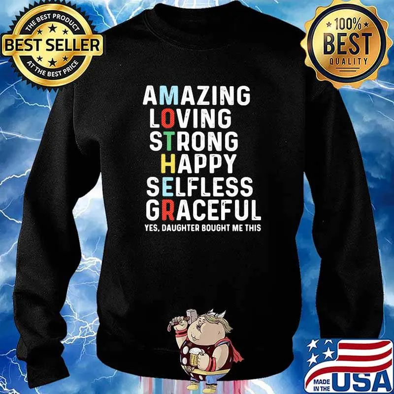 Amazig Loving Strong Happy Selfless Gracefull Yes Daughter Bought Me This Shirt Sweater