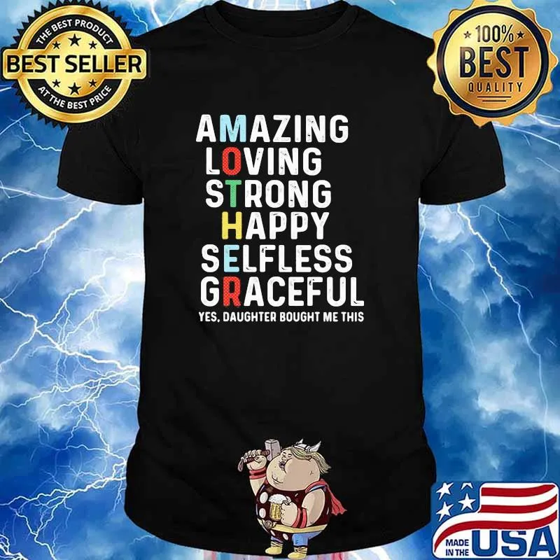 Amazig Loving Strong Happy Selfless Gracefull Yes Daughter Bought Me This Shirt