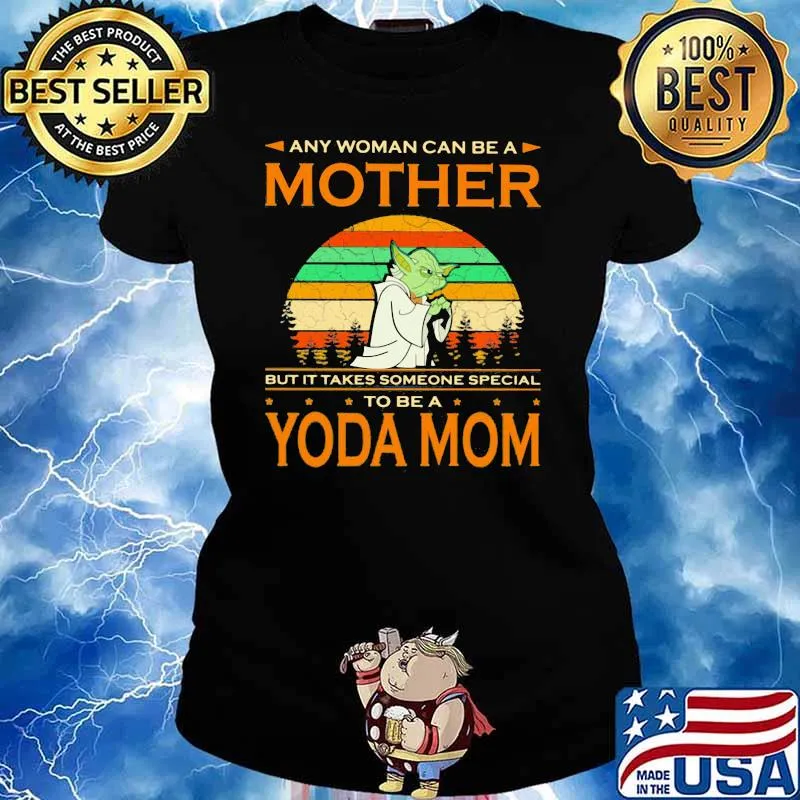 Any Woman Can Be A Mother But It Takes Someone Special To Be A Yoda Mom Vintage Shirt Ladies tee