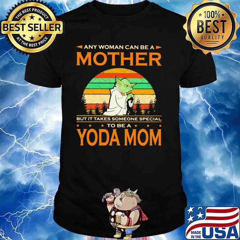 Any Woman Can Be A Mother But It Takes Someone Special To Be A Yoda Mom Vintage Shirt