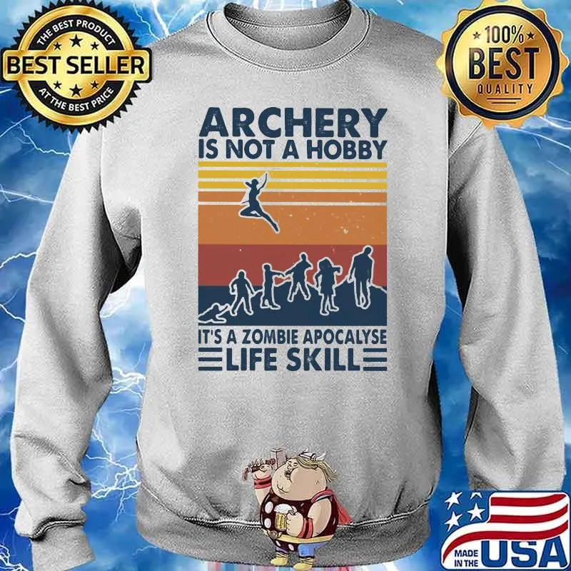 Archery Is Not A Hobby It's A Zombie Apocalyse Life Skill Angle Vintage Shirt Sweater
