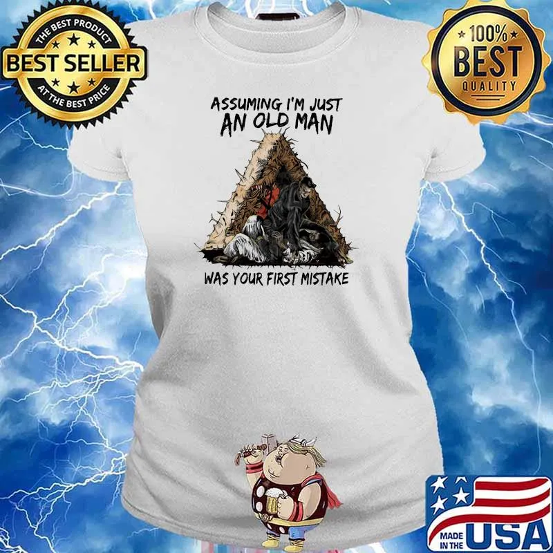 Assuming I'm Just An Old Man Was Your First Mistake Shirt Ladies tee