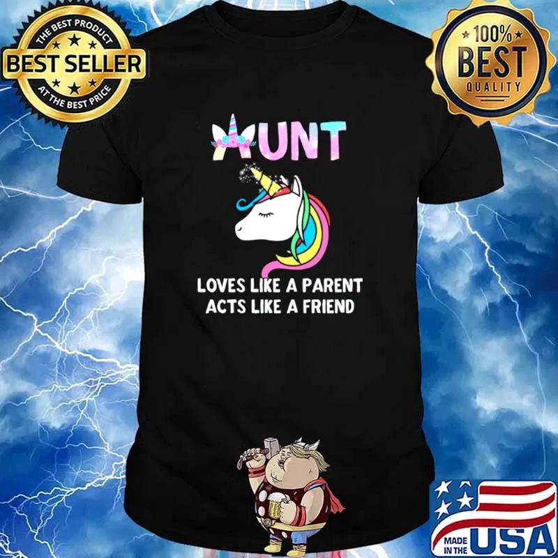 Aunt Loves Like A Parent Acts Like A Friend shirt