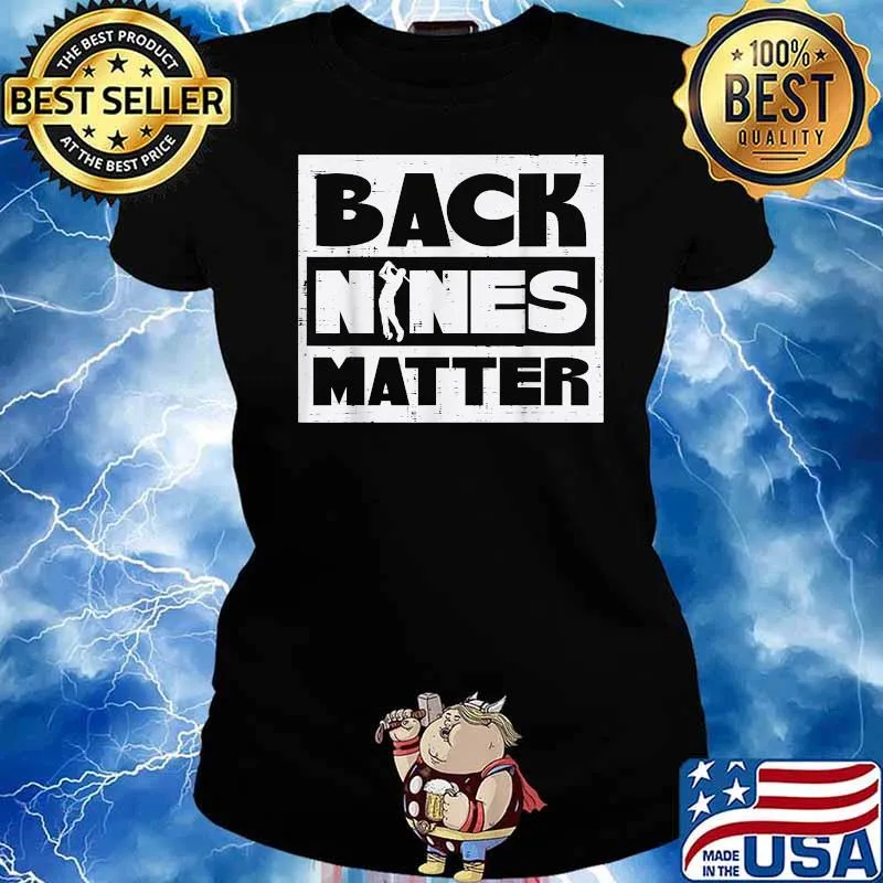 Back Nines Matter Funny Golfing Golfer Golf Shirt Ladies tee