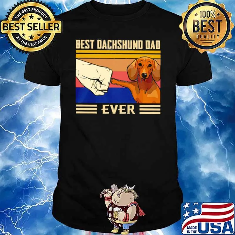 Best Dachshund dad ever vintage shirt