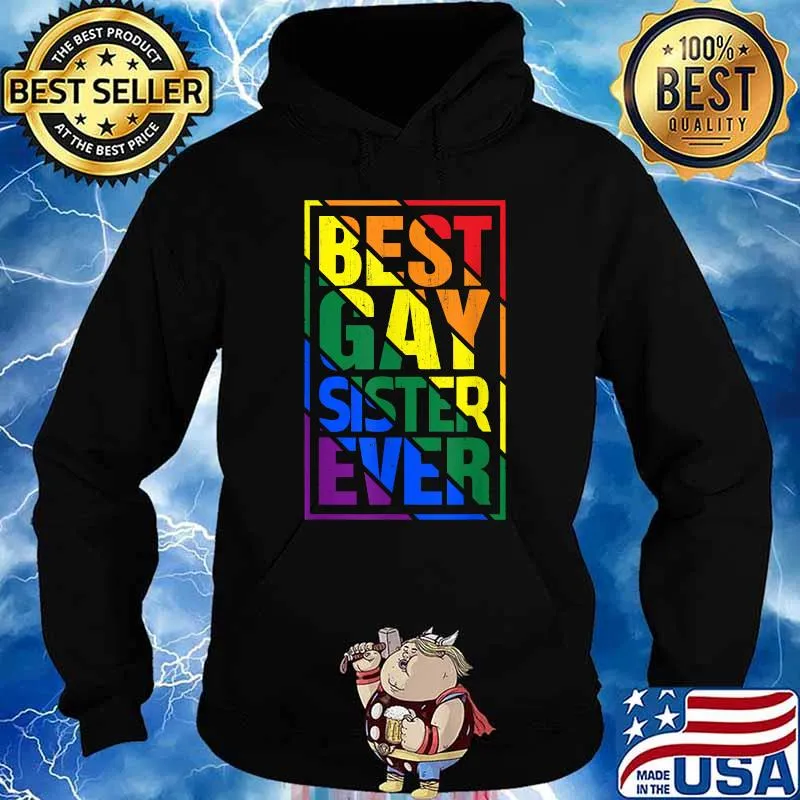 Best Gay Sister Ever LGBT Pride Rainbow Flag Shirt Hoodie